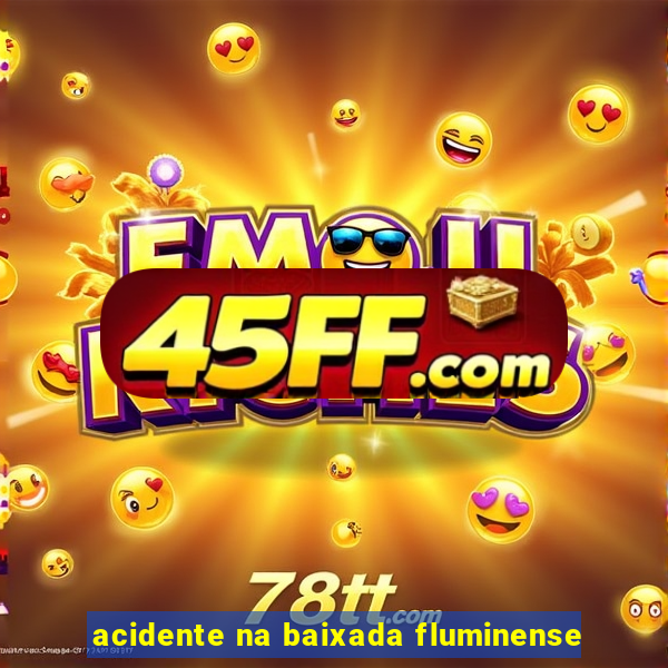 acidente na baixada fluminense